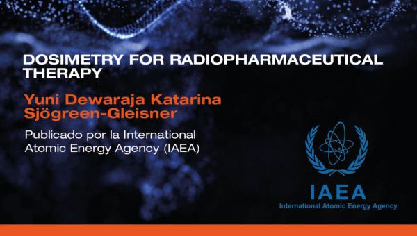 Dosimetry for Radiopharmaceutical Therapy (Dosimetría para terapia radiofarmacéutica)