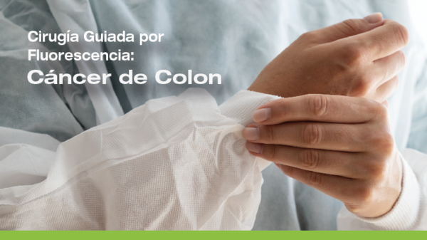 Beneficios que pude brindar la Cirugía Guiada por Fluorescencia