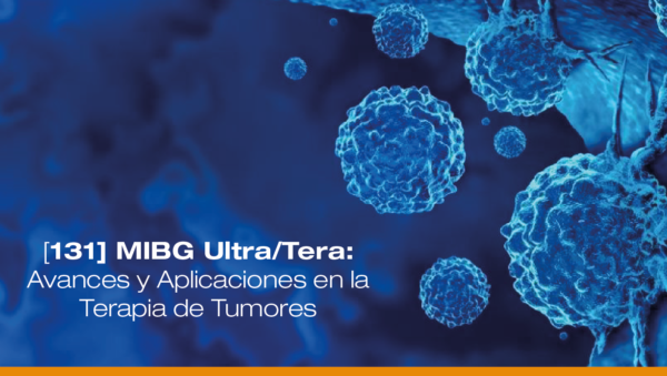 [131I]MIBG Ultra-Tera: Avances y Aplicaciones en la Terapia de Tumores